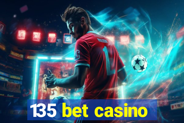 135 bet casino